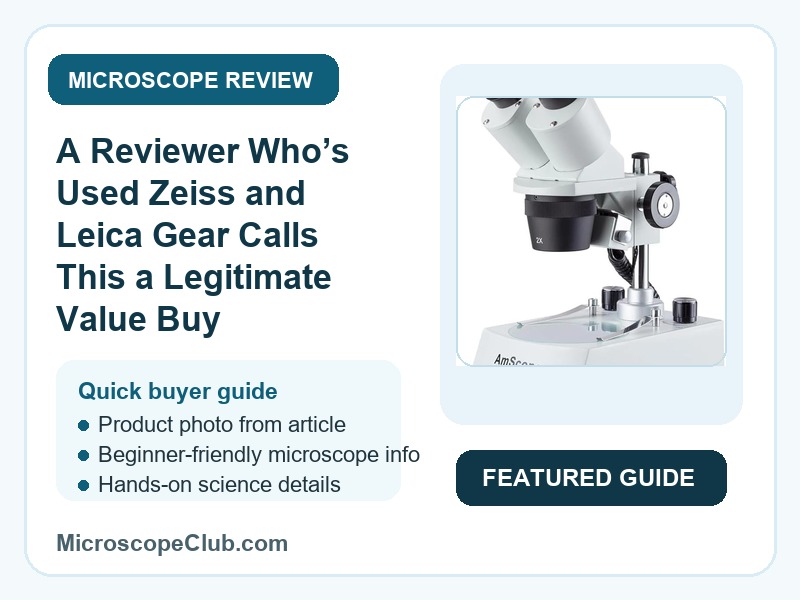 Featured image for A Reviewer Who’s Used Zeiss and Leica Gear Calls This a Legitimate Value Buy microscope review on MicroscopeClub
