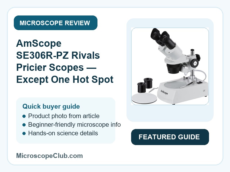 Featured image for AmScope SE306R-PZ Rivals Pricier Scopes — Except One Hot Spot microscope review on MicroscopeClub